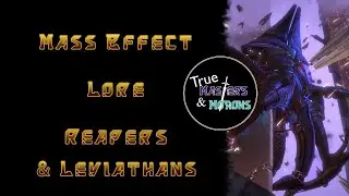 Mass Effect Lore: Reapers & Leviathans