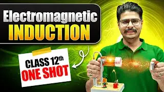 Electromagnetic Induction in ONE SHOT | Class 12 Physics Chapter 6 | NCERT + CUET | Rakshak Sir