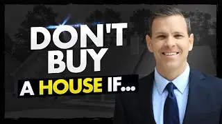 When NOT to Buy a House: 5 KEY Reasons
