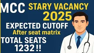 MCC Stray Vacancy 2025 | Expected Cutoff After Final Seat Matrix | Total Seats 1232!!