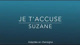 Liza Migus - Chansigne Je t'accuse - Suzane