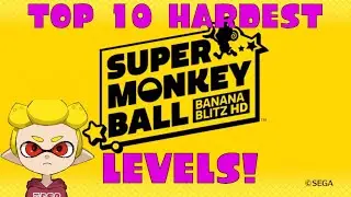 Top Ten Hardest Super Monkeyball Banana Blitz Stages