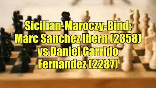 Sicilian-Maroczy-Bind: Marc Sanchez Ibern (2358) vs Daniel Garrido Fernandez (2287)