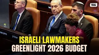 Israel Parliament Approves 2026 Budget, Avoids Snap National Election | TDG