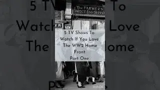 5 TV Shows to Watch If You Love The WW2 Home Front: Part One