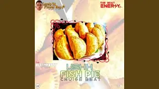 Ushh Fish Pie Cruise Beat (feat. Lovely DJ Flower Boy P)