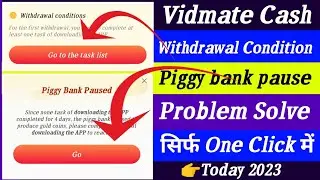 Vidmate cash app me withdrawal condition and piggy bank pause problem kaise solve kare || vidmate