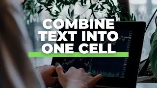 How to Combine Text into One Cell in Google Sheet