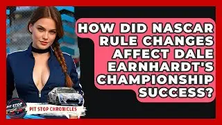 How Did NASCAR Rule Changes Affect Dale Earnhardt's Championship Success? - Pit Stop Chronicles