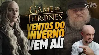GOT | OS VENTOS DO INVERNO: Saga Est&aacute; Chegando ao Fim!