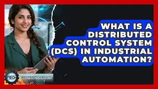 What Is A Distributed Control System (DCS) In Industrial Automation? - Industrial Tech Insights