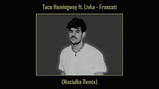 Taco Hemingway ft. Livka - Frascati (Maciulka Remix)
