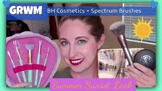Get Ready With Me (GRWM): Summer Sunset Look | BH Cosmetics + Spectrum Brushes