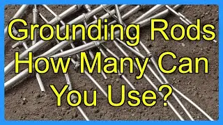 Grounding Rods How Many Can You Use?