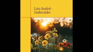 Indecis&atilde;o - L&eacute;o Sodr&eacute;