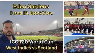 West Indies vs Scotland in Kolkata | Eden Gardens K & K1 Block View | ICC T20 World Cup Experience