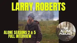 Alone Contestant Larry Roberts Full Interview