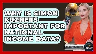 Why Is Simon Kuznets Important For National Income Data? - Macroecon Experts