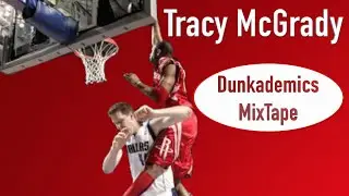 Tracy McGrady INSANE Dunkademics Mixtape!