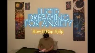 Lucid Dreaming for Anxiety