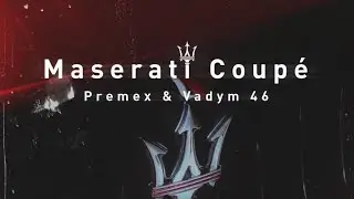 PREMEX x Vadym46 - Maserati Coup&eacute; (prod. by Die Rich Beats)
