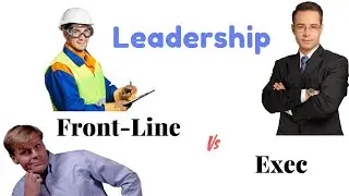 Leadership - Executive vs Front-line Manager