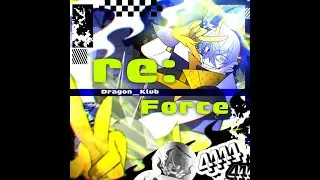 [Drumstep] re:Force - Dragon_Klub