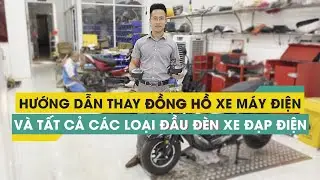 ⚡️Hướng dẫn thay Đồng Hồ Xe Máy Điện XMEN & Đủ các loại Đầu Đèn Xe Đạp Điện | HUMI⚡️