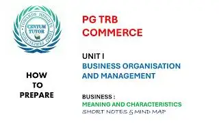 PG TRB COMMERCE HOW TO PREPARE BUSINESS- MEANING AND CHARACTERISTICS - SHORT NOTES AND   MIND MAP