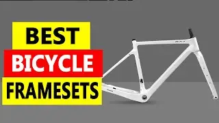 Top 5 Best Bicycle Framesets 2024