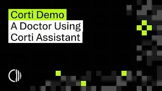 Corti Assistant: Demo by a Doctor