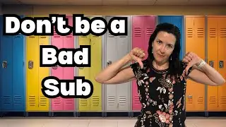 Substitute Teacher: How to be a Good One & NOT a Bad One