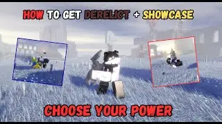 HOW TO GET DERELICT + SHOWCASE | CHOOSE YOUR POWER ROBLOX | CONTENT CREATOR ASPECT