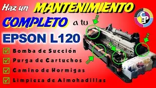 🔥  ¿Cómo dar MANTENIMIENTO COMPLETO a la impresora EPSON L120?
