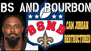 BS and Bourbon - #Saints Restructure Cam Jordan