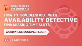 Availability Detective Tutorial | Troubleshoot Missing Time Slots | Simply Schedule Appointments