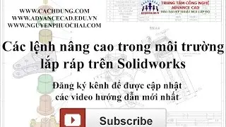 Hướng dẫn Solidworks - Lắp ráp nâng cao trên Solidworks