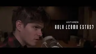 Anthr&eacute;s - Hola &iquest;C&oacute;mo Est&aacute;s? (Ac&uacute;stica)