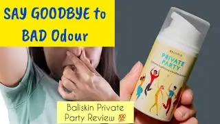BALISKIN Private Party Review/How to get Rid Underarm Odour/Underarm Brightening&odour Protection
