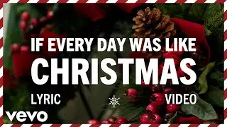 Elvis Presley - If Every Day Was Like Christmas (Official Lyric Video)