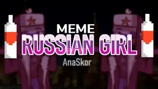 RUSSIAN GIRL - MEME ||  countryhumans Russia