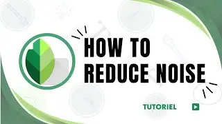 How to Reduce Noise in Snapseed