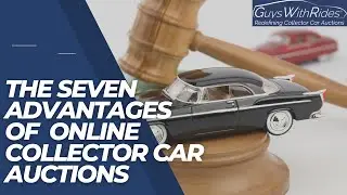 The Seven Advantages of Selling Your Collector Car in an Online versus Traditional Auction Venue