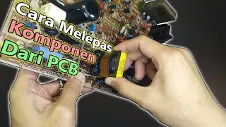 4 Cara Melepas Komponen Dari Papan PCB Elektronik - Mencabut Komponen