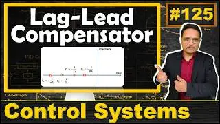 Lag-Lead Compensator Explained; Basics, S-Plane Representation, Transfer Function & Electrical N/W