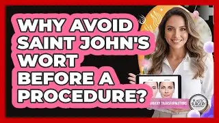 Why Avoid St. John's Wort Before A Procedure?