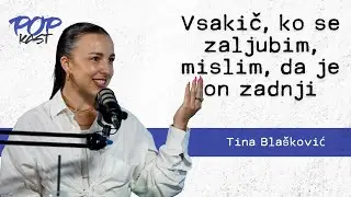 POP TV | POPKAST: Tina Blašković | Vsakič, ko se zaljubim, mislim, da je on zadnji