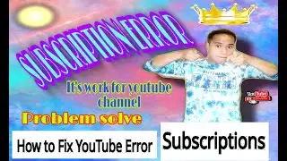 HOW TO FIX YOUTUBE SUBSCRIPTION ERROR (TUTORIAL)
