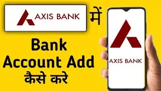 Axis Bank Mobile App Mein Bank Account Kaise Jode || How To Add Bank Account In Axis Bank Mobile App
