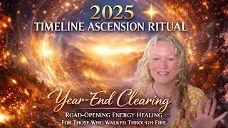 2025 TIMELINE YEAR-END CLEARING for those who&rsquo;ve walked through fire + are ready to rise